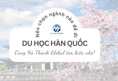 Du Học Hàn Nên Học Ngành Gì? TOP 7 Ngành Tốt Nhất Hiện Nay