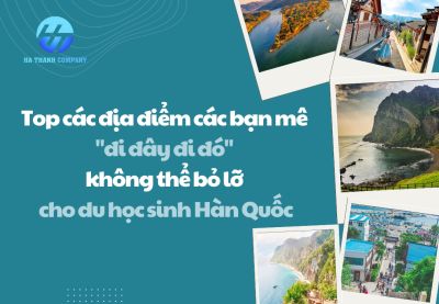 Top các địa điểm các bạn mê &quot;đi đây đi đó&quot; không thể bỏ lỡ cho du học sinh Hàn Quốc