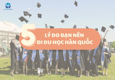 5 Lý do bạn nên chọn Hàn Quốc là điểm đến du học