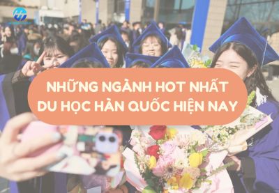 Những ngành hot nhất du học Hàn Quốc hiện nay