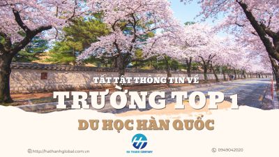 Tất tần tật thông tin về Trường Top 1 - Du học Hàn Quốc