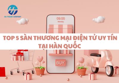 Muốn đặt đồ ở Hàn Quốc thì đặt ở đâu? Top 5 sàn thương mại điện tử uy tín tại Hàn Quốc