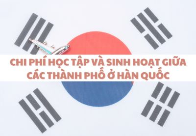 Chi phí học tập và sinh hoạt giữa các thành phố ở Hàn Quốc