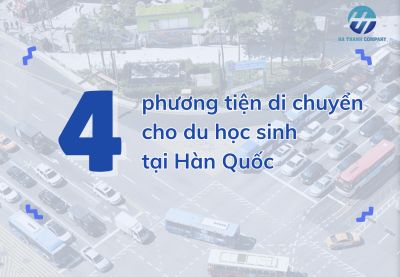 Những phương tiện giao thông phổ biến nhất dành cho du học sinh ở Hàn Quốc